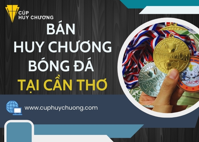 ban huy chuong bong da tai can tho