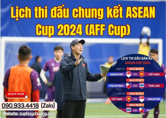 Lịch thi đấu chung kết ASEAN Cup 2024 (AFF Cup)