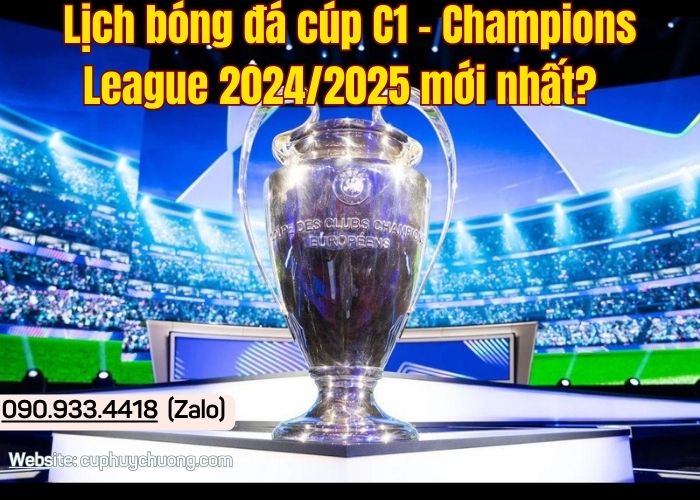 Lịch bóng đá cúp C1 Champions League 20242025 mới nhất  