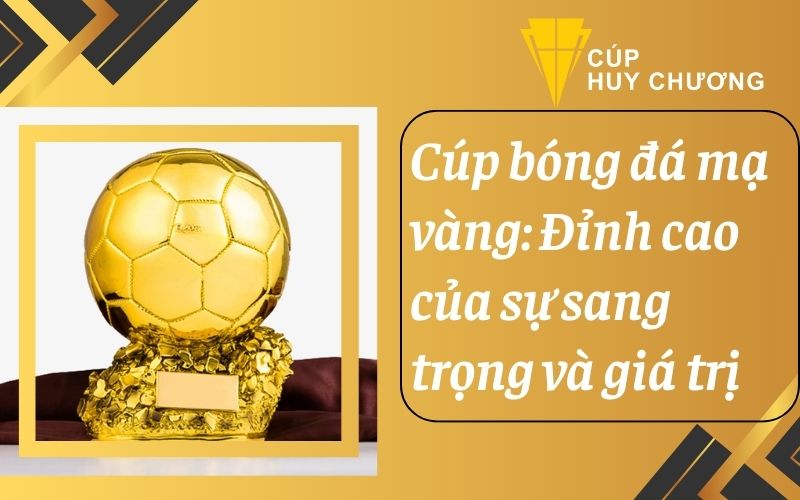 cúp bóng đá mạ vàng