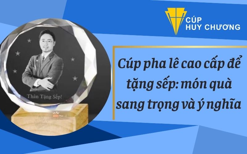 cúp pha lê cao cấp để tặng sếp (6)